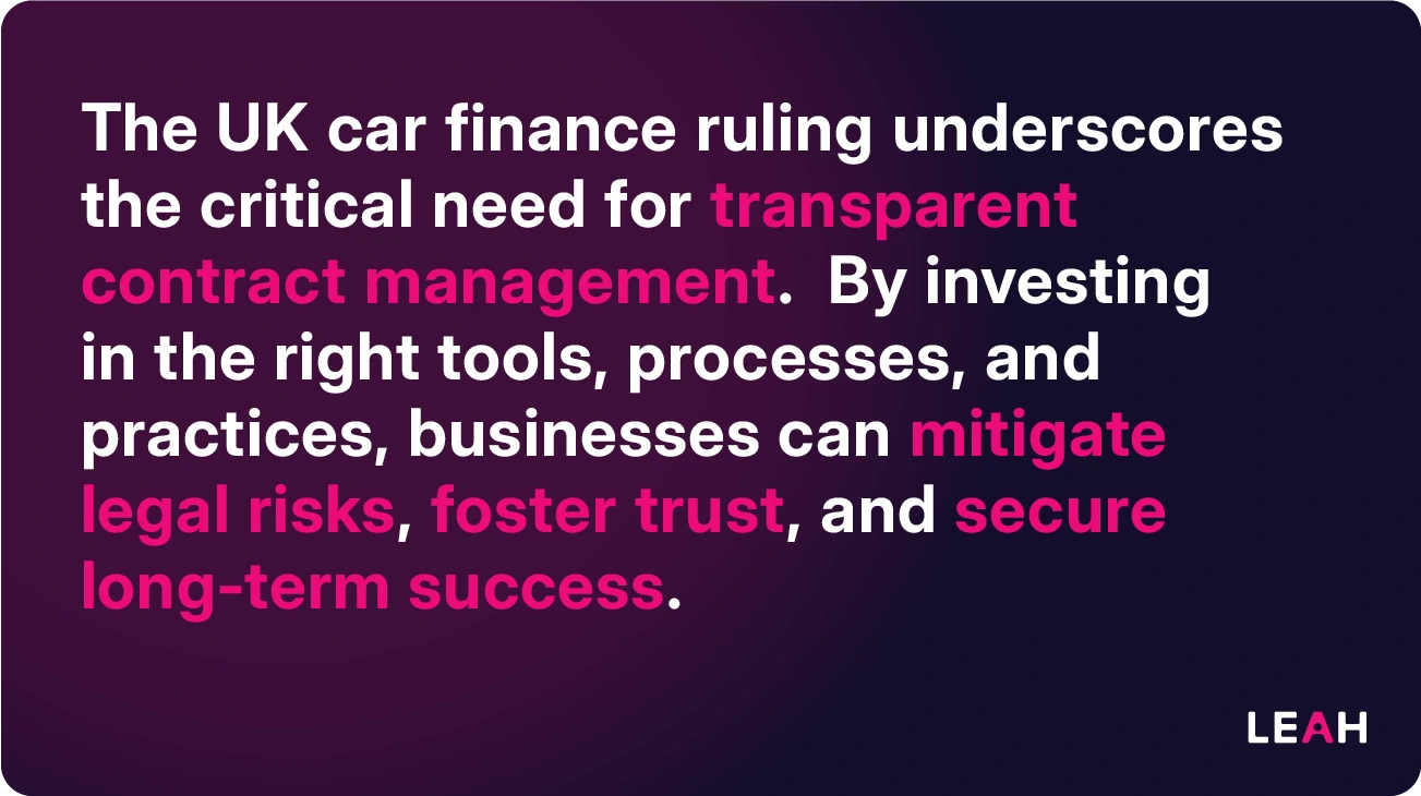The UK car finance ruling underscores the critical need for transparent contract management. By investing in the right tools, processes, and practices, businesses can mitigate legal risks, foster trust, and secure long-term success.