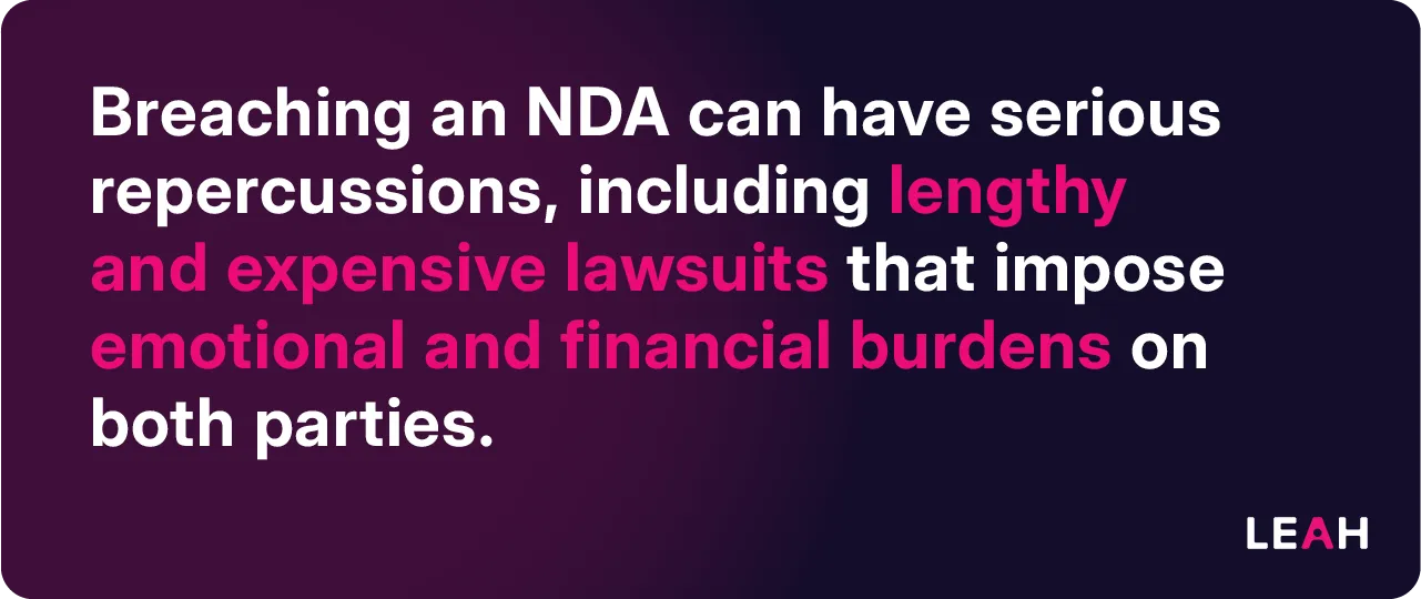 Breaching an NDA can have serious repercussions, including lengthy and expensive lawsuits that impose emotional and financial burdens on both parties.