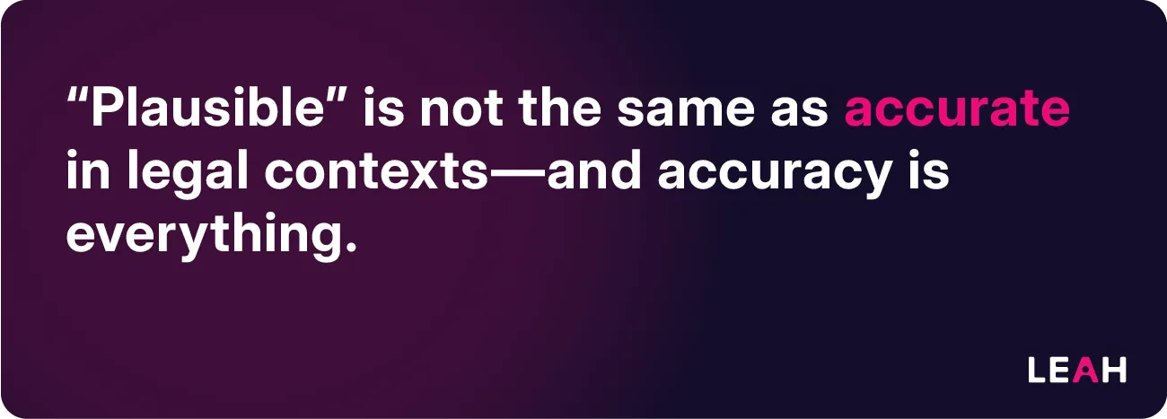 Purple graphic with quote: “Plausible” is not the same as accurate in legal contexts — and accuracy is everything.
