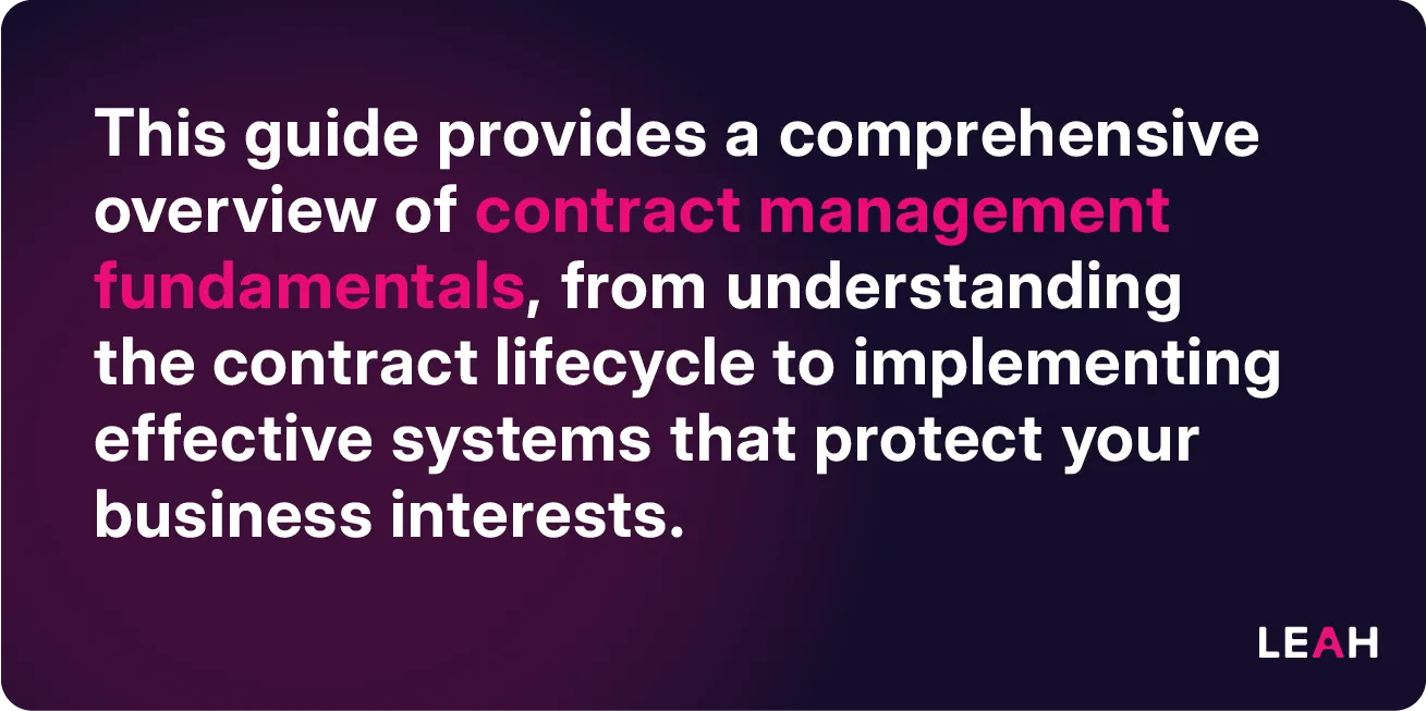 This guide provides a comprehensive overview of contract management fundamentals, from understanding the contract lifecycle to implementing effective systems that protect your business interests.