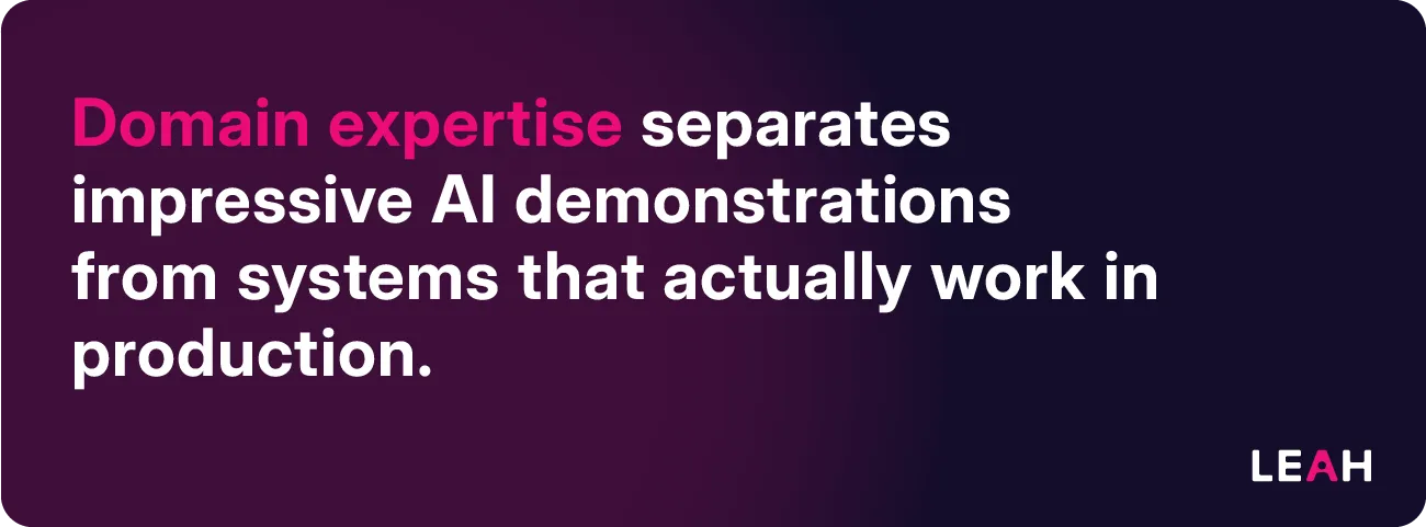 Quote graphic stating “Domain expertise separates impressive AI demonstrations from systems that actually work in production.”